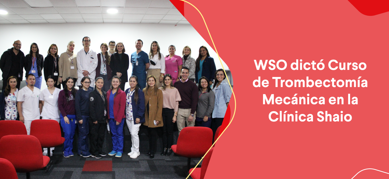 WSO dictó Curso de Trombectomía Mecánica en la Clínica Shaio Nota de prensa: WSO dictó Curso de Trombectomía Mecánica en la Clínica Shaio